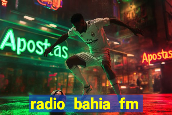 radio bahia fm 88.7 ao vivo ouvir